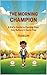 The Morning Champion: A Kid's Guide to Owning Your Day Before It Owns You | For every child who wants to be the boss of their morning