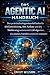 Das Agentic AI Handbuch: De...