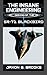 The Insane Engineering Design of the SR-71 Blackbird: A Detailed Guide to the Historical, Technological, and Mechanical Aspects of America’s Most Powerful ... Engineering Design of Aircrafts Book 3)