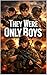 They Were Only Boys