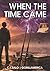 When the Time Came: A Story of Time, Memory, and the Unknown