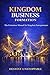 Kingdom Business Formation: The Formation Manual for Kingdom Entrepreneurs