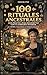 100 Rituales Ancestrales: Guía Práctica para Reconectar con tu Sabiduría Interior (Spanish Edition)