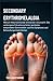 Secondary Erythromelalgia: Warum Hitze brennende Schmerzen verursacht: Die verborgene Erkrankung hinter geröteten, entzündeten Extremitäten und ihre ... und Behandlungsmöglichkeiten (German Edition)