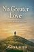 No Greater Love: A Journey of Faith and Loss