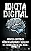 IDIOTA DIGITAL: Mentes asistidas: Cómo recuperar tu cerebro del secuestro de las redes sociales. (Spanish Edition)