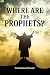 WHERE ARE THE PROPHETS? by Francisco Chavez