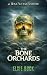 The Bone Orchards