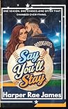 Say You'll Stay: ...