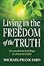 Living in the Freedom of the Truth: Are You Driven by Feelings or Drawn by Truth?