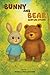 Bunny and Bear Bedtime Story: A Gentle Tale of Friendship, Play, and Sweet Dreams