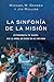 La sinfonía de la misión: Interpreta tu parte en la obra del Dios en el mundo (Spanish Edition)