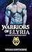 Warriors of Elyria: The Complete Scifi Alien Romance Trilogy