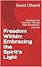 Freedom Within: Embracing the Spirit's Light: Unlocking True Liberation Through Faith, Mindfulness, and Love