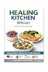 Healing Kitchen 40 Recipes and a Movement Guide to Healing Through Enjoyment: Your Kitchen, Your Pharmacy, Your Pleasure