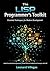 The LISP Programmer’s Toolkit: Essential Techniques for Modern Development: Unlock Powerful Metaprogramming, AI, and Software Development Strategies with LISP