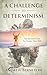 A CHALLENGE TO DETERMINISM: The Rational Case for Human Free Will