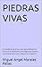 PIEDRAS VIVAS: EL COMBATE ESPIRITUAL DEL SER IMPERFECTO: Una Guía de Resiliencia y Estrategia para Superar los Vaivenes de la Vida y Renacer en el Siglo XXI. (Spanish Edition)