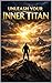 Unleash Your Inner Titan