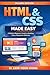 HTML & CSS Made Easy: Learn Modern HTML5, CSS3, Flexbox, Grid, and Responsive Web Design