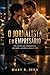O Jornalista e o Empresário: Um romance gay contemporâneo sobre poder, escândalo e amor proibido. (Portuguese Edition)