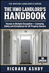 The HMO Landlord's Handbook: Houses in Multiple Occupation — Licensing, Safety and Compliance for UK Property Owners (The British Landlord’s Series)