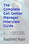 The Complete Call Center Manager Interview Guide: Ace The Readiness with Ample Practice Questions and Answers (Marvelous Careers)