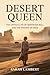 DESERT QUEEN: The Untold Life of Gertrude Bell and the Making of Iraq