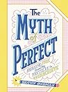 The Myth of Perfect: Breaking Free from the Pressure to Overachieve