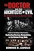 The Doctor and the Architects of Evil:Dr. Douglas Kelley at the Holocaust Trials: Inside the Psychology of Nazi Leaders:Confronting Charisma, Manipulation, and Evil Behind Prison Walls