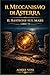 Il Meccanismo di Asterra – Il Bastione sul Mare: Civiltà perdute, misteri della storia e simboli segreti tra gli enigmi della conoscenza antica (Italian Edition)