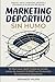 Marketing Deportivo Sin Humo: Negocio, marca, audiencias, patrocinio y crecimiento en la industria del deporte (Spanish Edition)