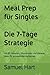 „Meal Prep für Singles – Die 7-Tage-Strategie“: Mit 30 Rezepten, Wochenplan und cleveren Ideen für entspanntes Vorkochen (German Edition)