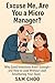 Excuse Me, Are You a Micro Manager?: Why Good Intentions Aren’t Enough—and How to Lead Without Smothering Your Team