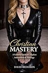 Christian Mastery: A Faithful Guide to Complete Submission in Marriage