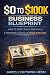 The $0 to $100K Business Bl...