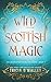 Wild Scottish Magic (The Enchanted Highlands)
