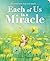 Each of Us is a Miracle