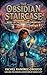 The Obsidian Staircase: Book 1 of the Sunstone Chronicles