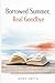 Borrowed Summer, Real Goodbye: Tender, Bittersweet Romance About the Courage to Love Fully—Even When You Know It Will End