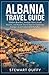ALBANIA TRAVEL GUIDE 2026–2027: Hidden Beaches, Ancient Cities, Local Secrets, and Smart Travel Tips for Exploring Europe’s Last Underrated Paradise