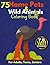 75 Home Pet & Wild Animals Coloring Book: Large Print Cat, Dog, Lion, Piranha, Designs for Adults, Teens, Seniors, and Stress Relief