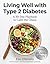Living Well with Type 2 Diabetes: A 30-Day Playbook to Calm the Chaos