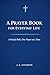 A Prayer Book for Everyday Life: A Steady Path, One Prayer at a Time