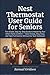Nest Thermostat User Guide for Seniors: The Simple, Step-by-Step Guide to Mastering Your Smart Home Comfort — Save Energy, Stay Cozy, and Take Full ... Tech Confusion (Smart Home & Tech Mastery)
