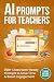 AI Prompts for Teachers: 20...