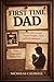First Time Dad: How to Lead...