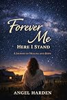 Forever Me - Here I Stand by Angel  Harden