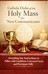 Catholic Order of the Holy Mass: A Simple Pocket Guide to Following the Mass with Confidence, Understanding It Clearly, and Participating Fully