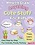 Learn to Draw Anything How to Draw Cute Stuff for Kids: A Step-by-Step Drawing Book With Fun Animals, Favorite Foods, and Fantasy Volume 2